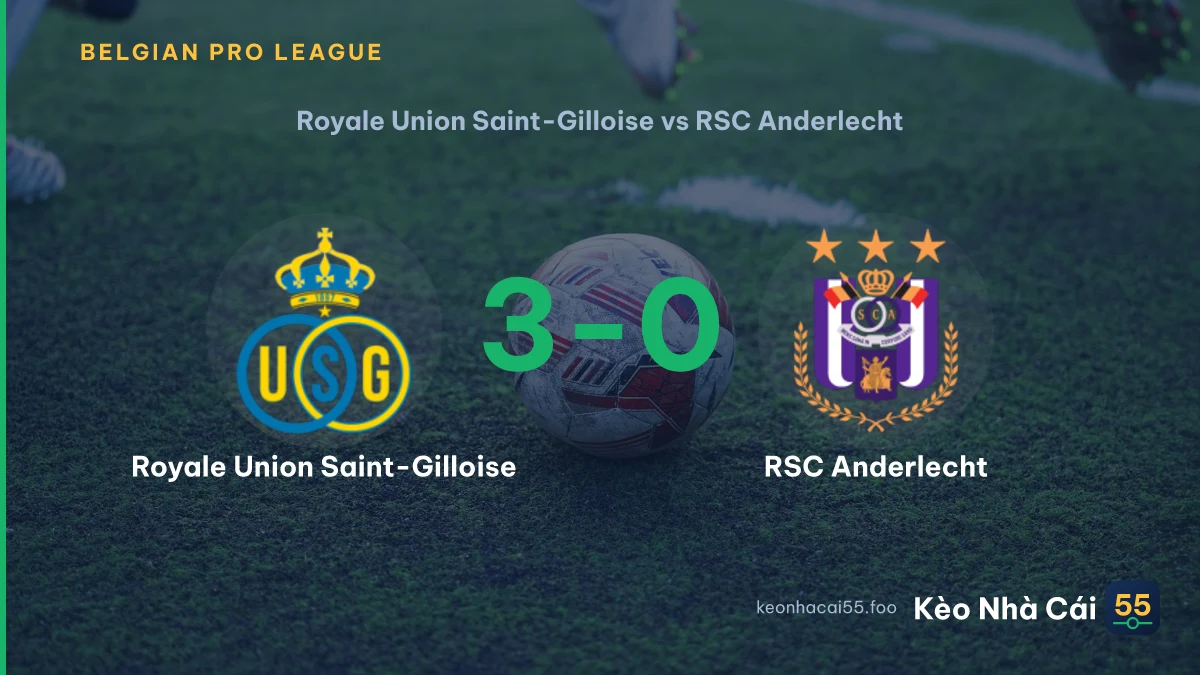 Nhận định Royale Union Saint-Gilloise vs RSC Anderlecht ngày 30/08/2026