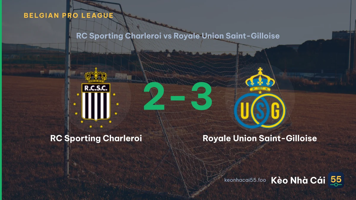Nhận định RC Sporting Charleroi vs Royale Union Saint-Gilloise ngày 05/09/2026