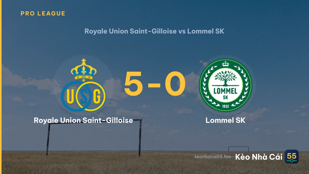 Nhận định Royale Union Saint-Gilloise vs Lommel SK ngày 13/09/2026