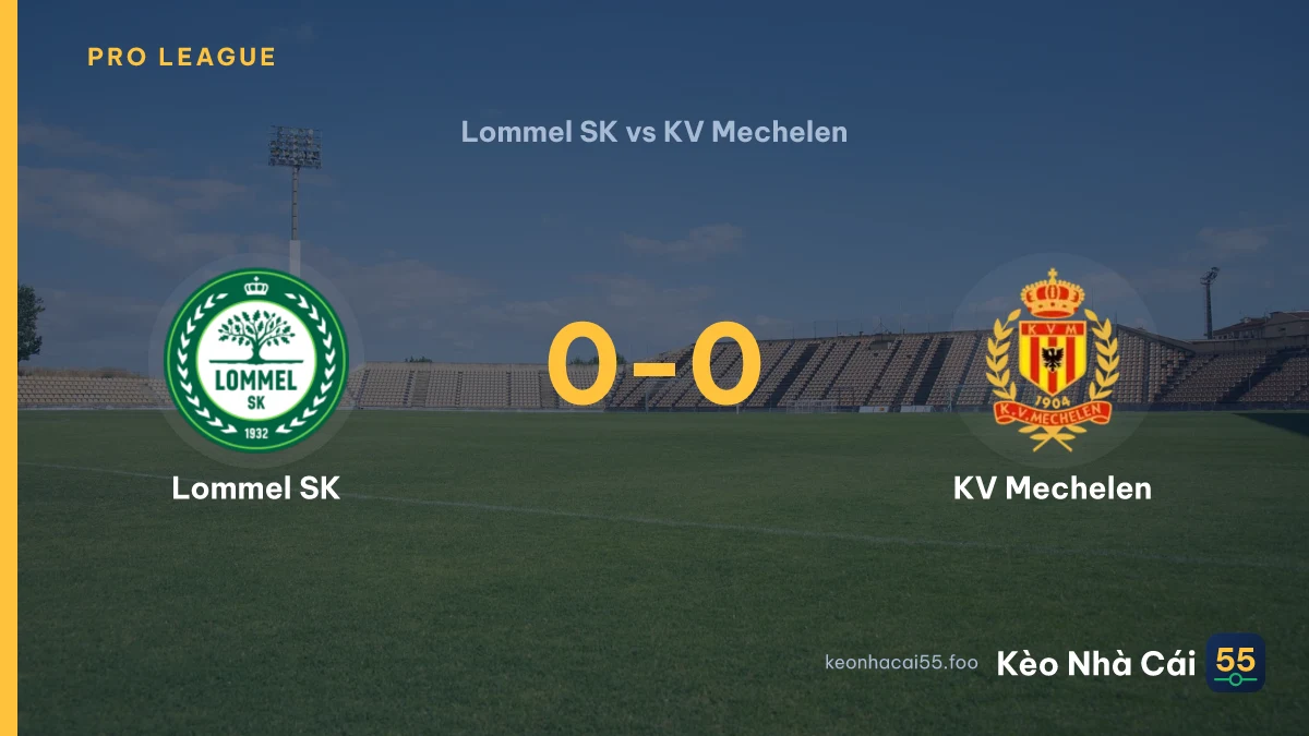 Nhận định Lommel SK vs KV Mechelen ngày 20/09/2026