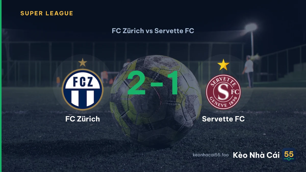 Nhận định FC Zürich vs Servette FC ngày 01/08/2026