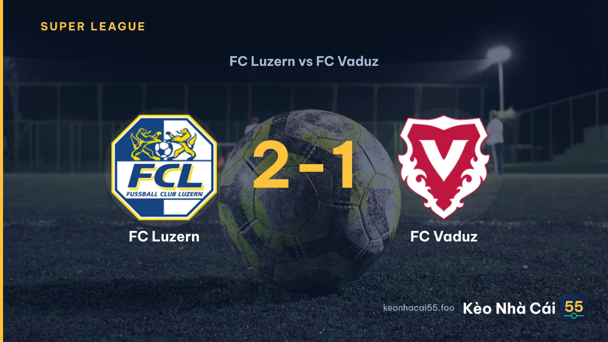 Nhận định FC Luzern vs FC Vaduz ngày 03/09/2026