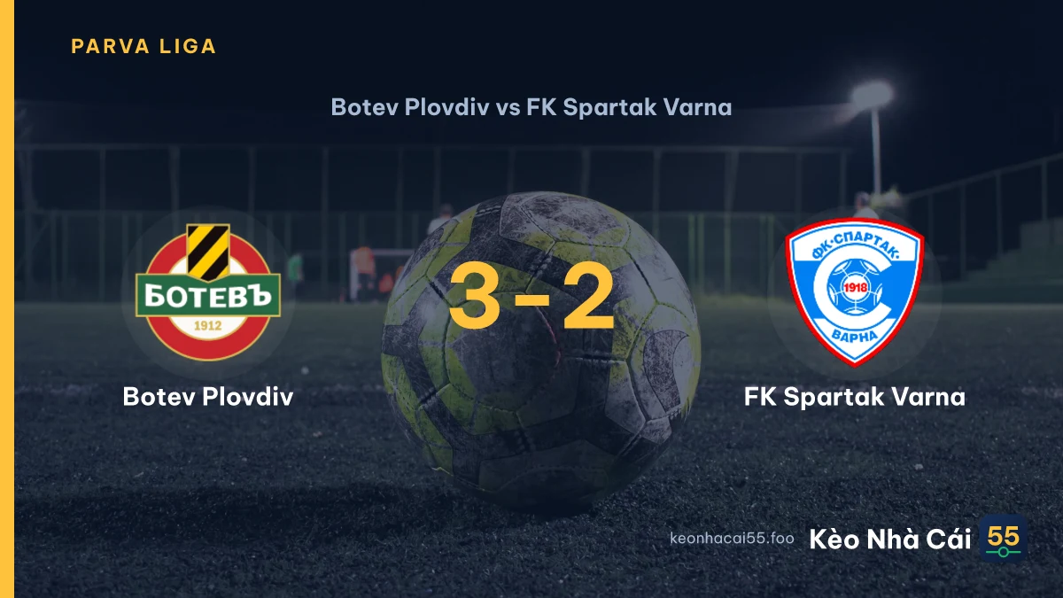 Nhận định Botev Plovdiv vs FK Spartak Varna ngày 11/08/2026