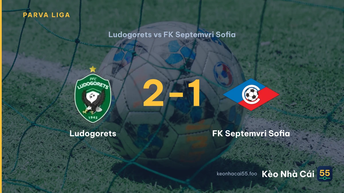 Nhận định Ludogorets vs FK Septemvri Sofia ngày 15/09/2026