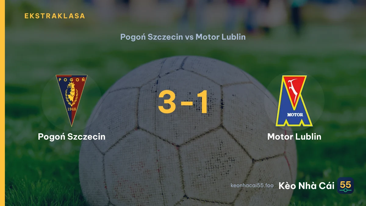 Nhận định Pogoń Szczecin vs Motor Lublin ngày 08/08/2026