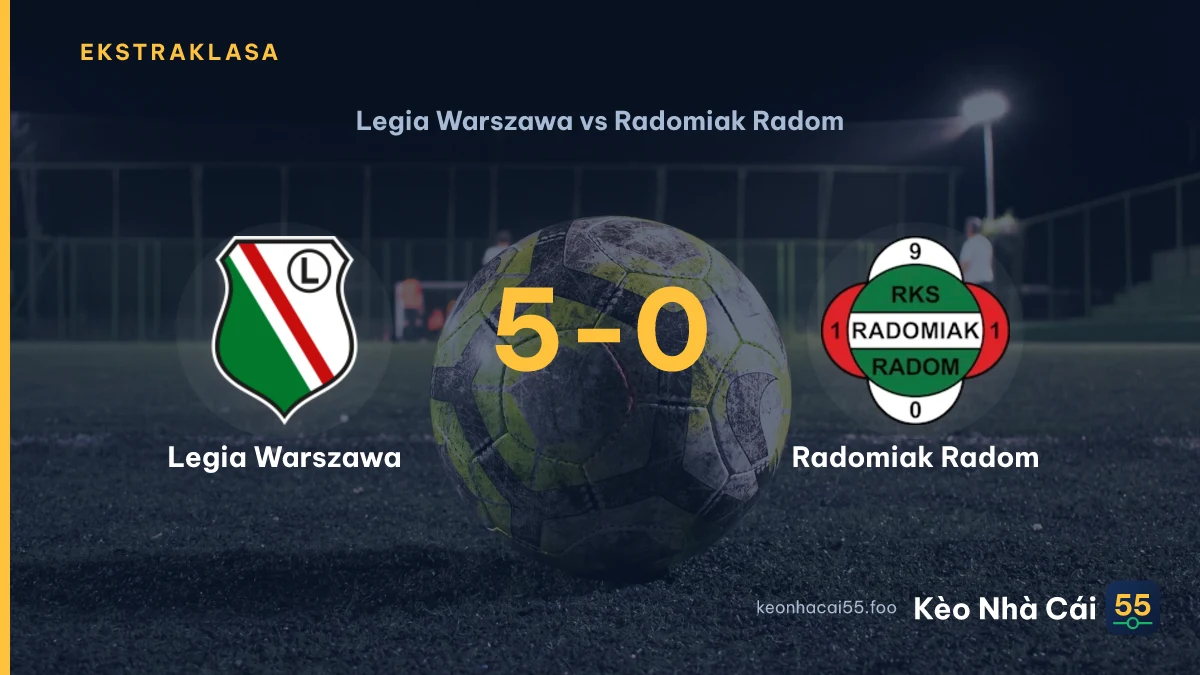 Nhận định Legia Warszawa vs Radomiak Radom ngày 15/08/2026