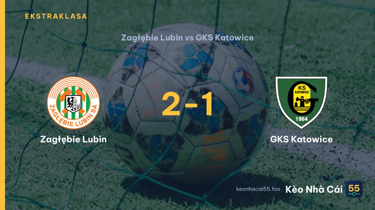 Nhận định Zagłębie Lubin vs GKS Katowice ngày 13/09/2026