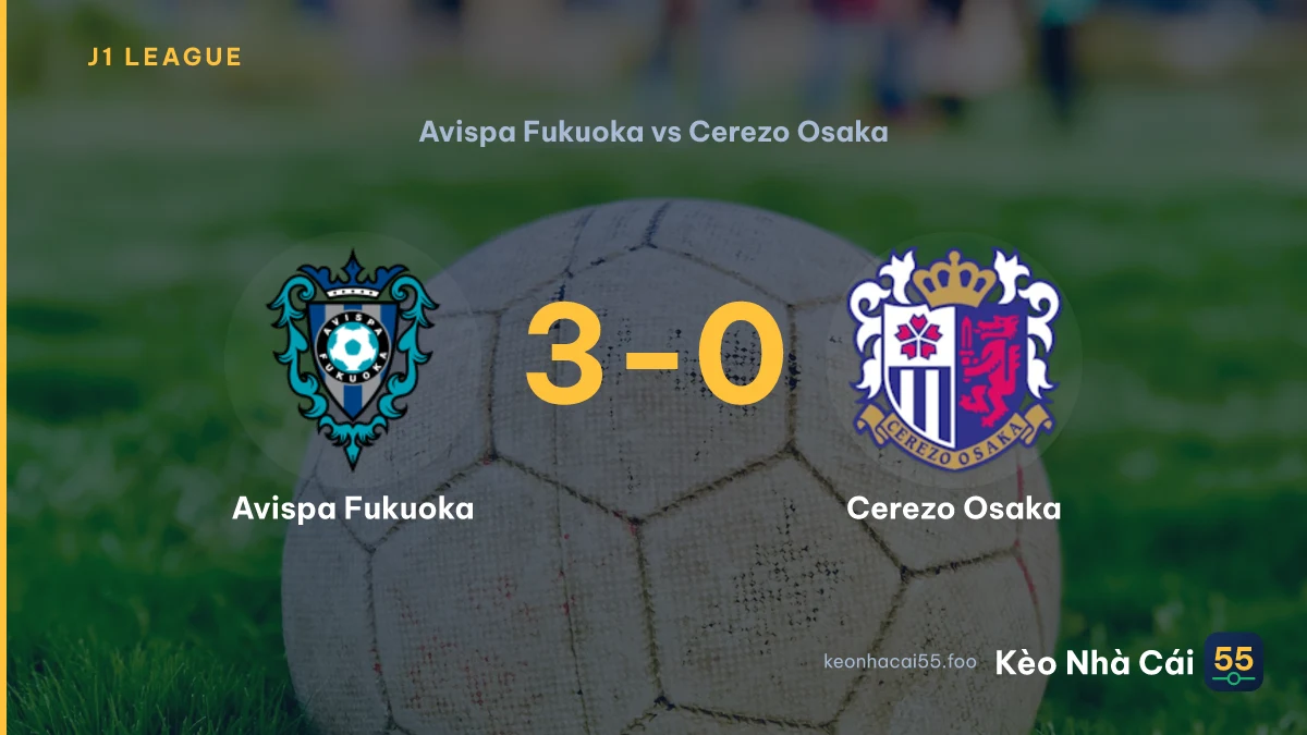 Nhận định Avispa Fukuoka vs Cerezo Osaka ngày 15/08/2026