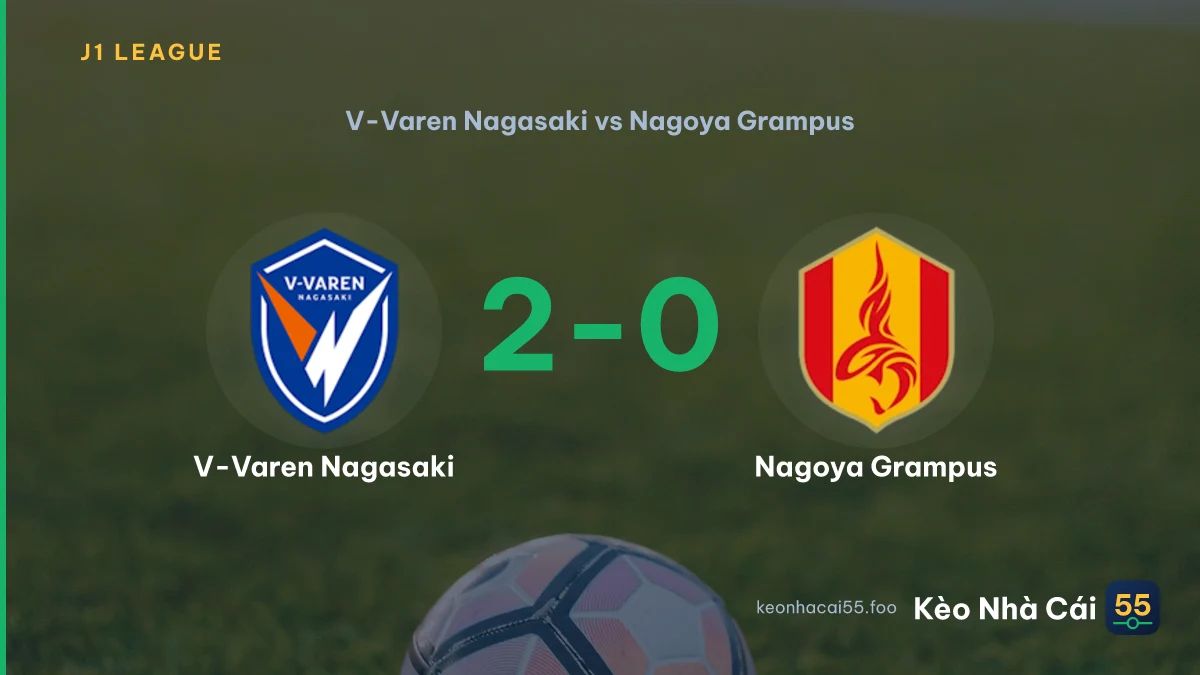 Nhận định V-Varen Nagasaki vs Nagoya Grampus ngày 12/09/2026