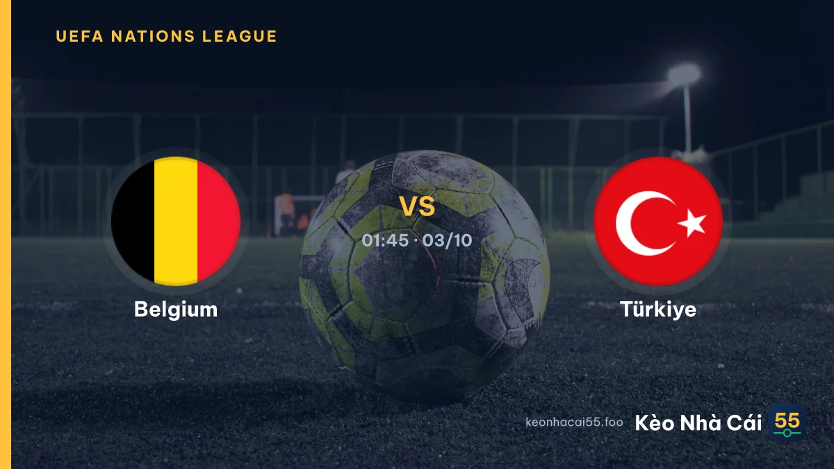 Nhận định Belgium vs Türkiye ngày 03/10/2026
