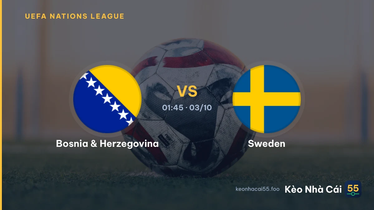 Nhận định Bosnia & Herzegovina vs Sweden ngày 03/10/2026
