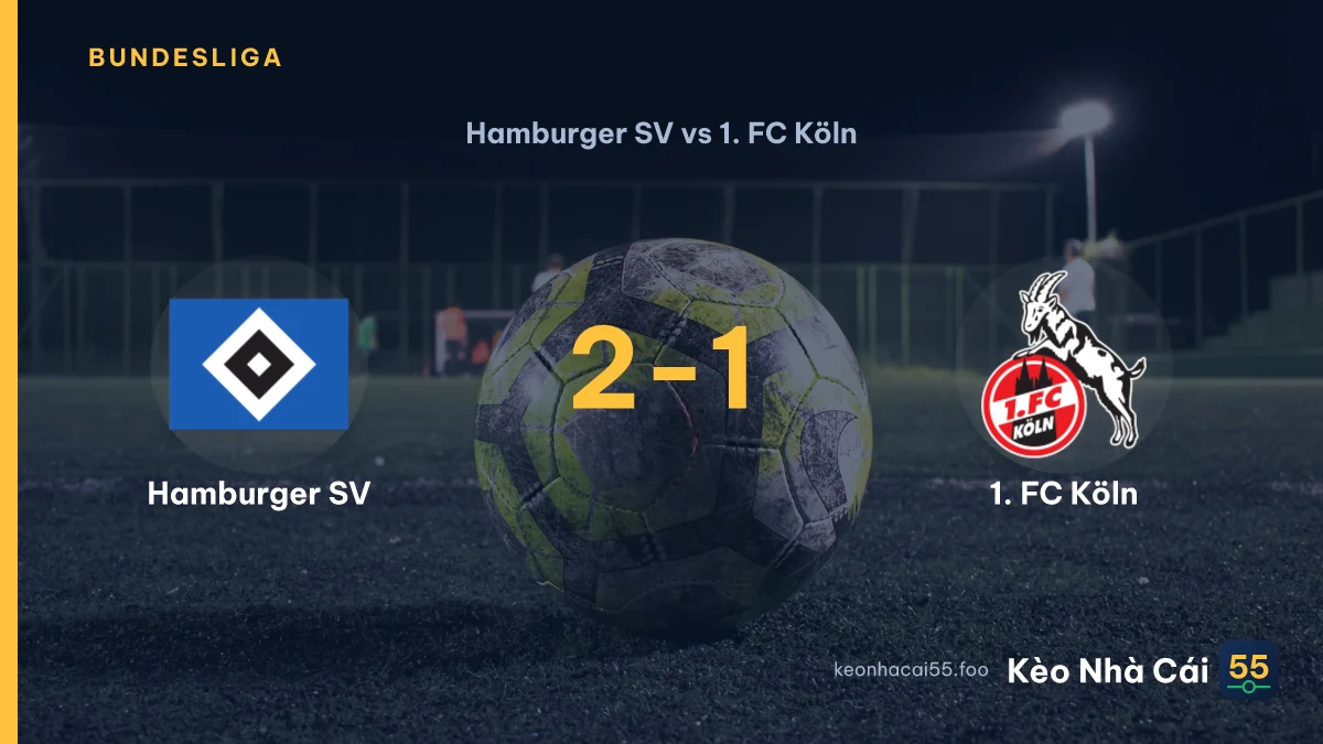 Nhận định Hamburger SV vs 1. FC Köln ngày 19/09/2026