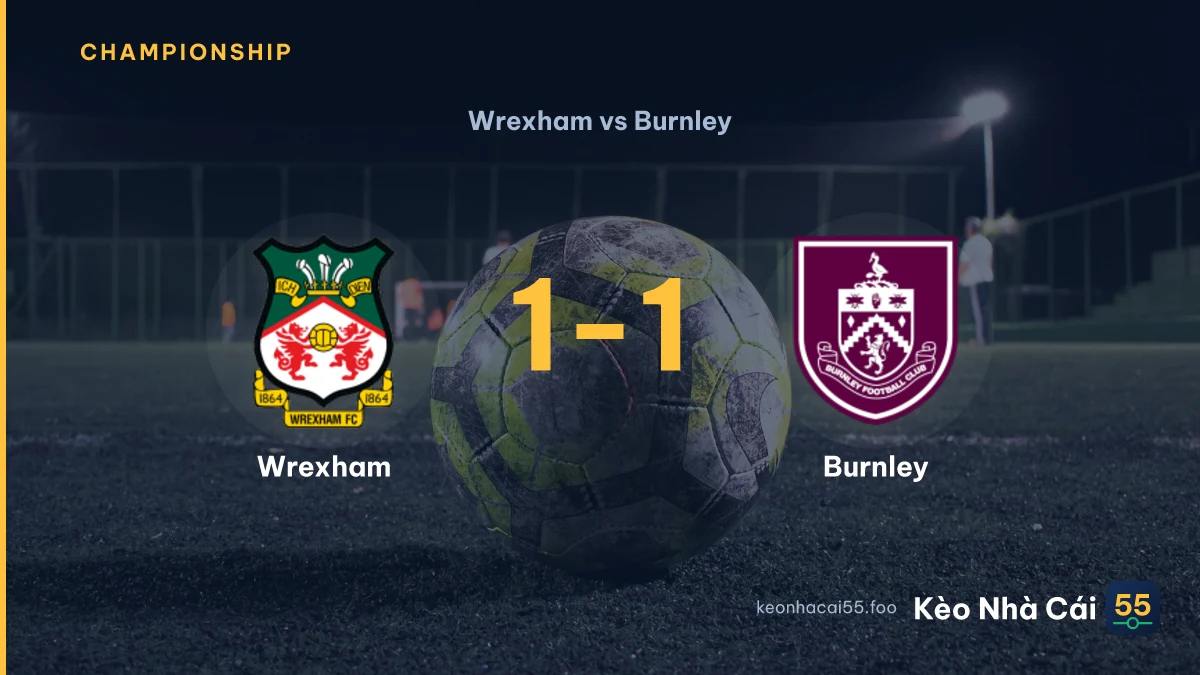 Nhận định Wrexham vs Burnley ngày 09/09/2026
