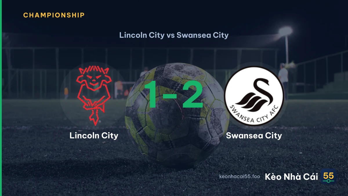 Nhận định Lincoln City vs Swansea City ngày 19/09/2026