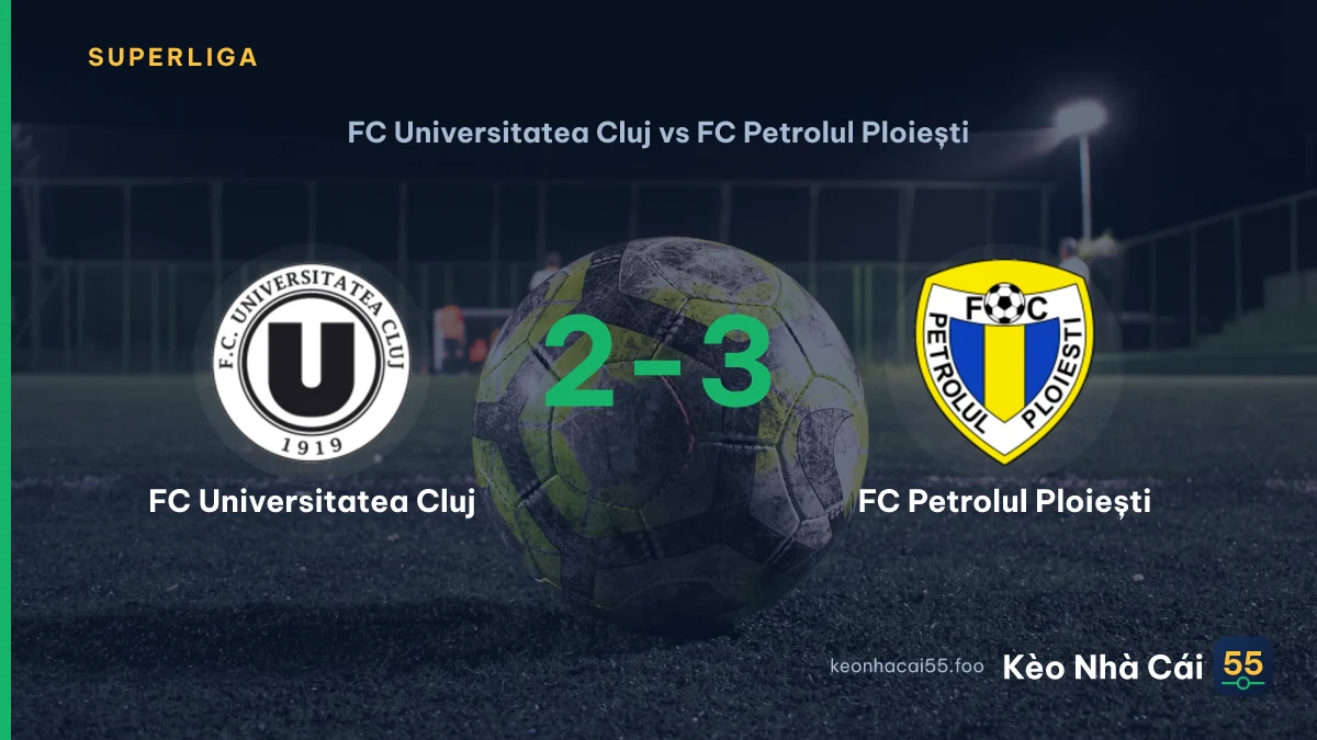 Nhận định FC Universitatea Cluj vs FC Petrolul Ploiești ngày 29/08/2026