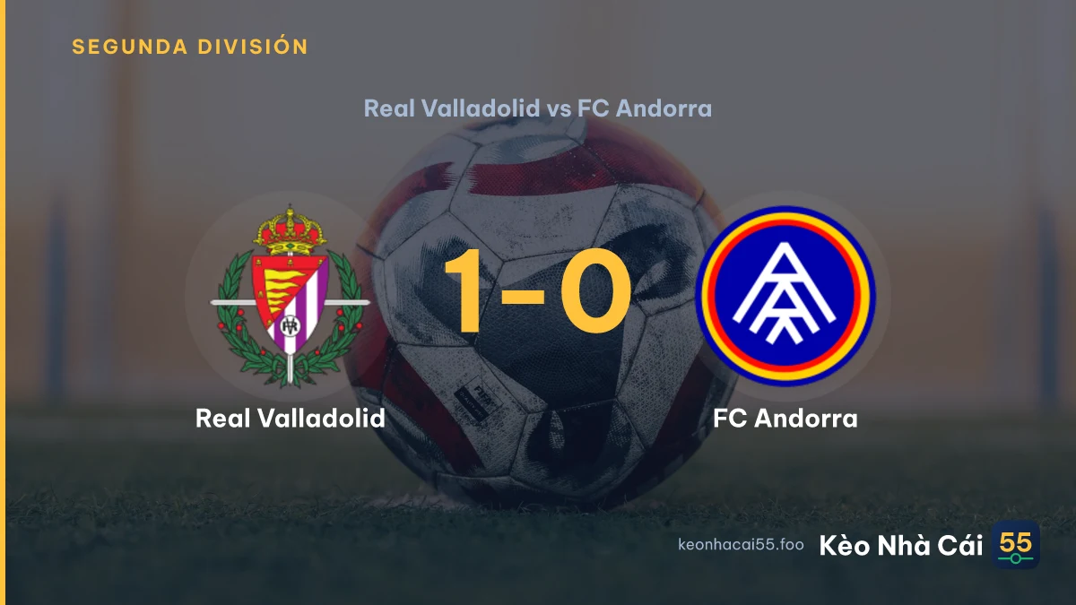Nhận định Real Valladolid vs FC Andorra ngày 05/09/2026