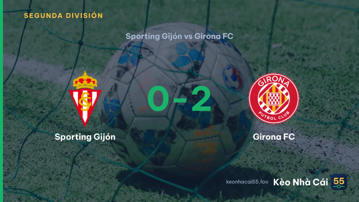 Nhận định Sporting Gijón vs Girona FC ngày 05/09/2026