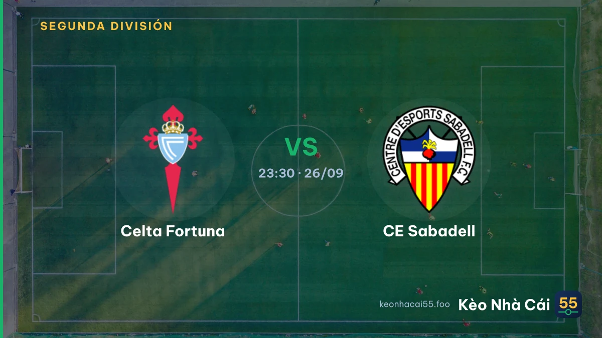 Nhận định Celta Fortuna vs CE Sabadell ngày 26/09/2026