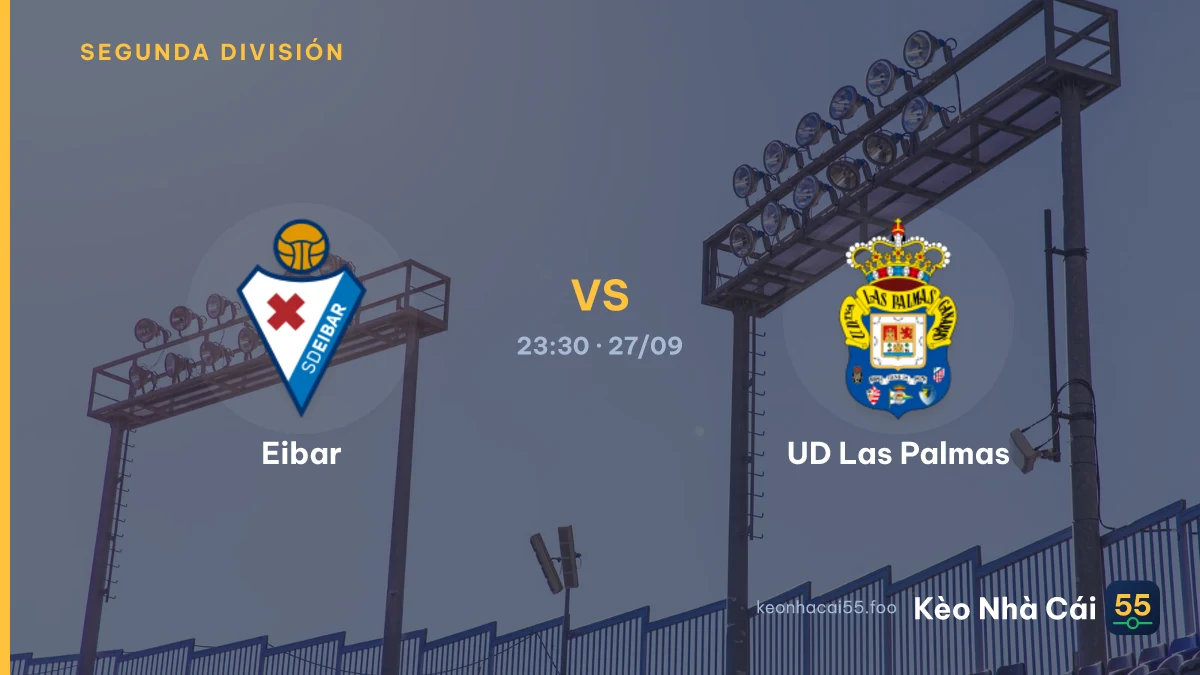 Nhận định Eibar vs UD Las Palmas ngày 27/09/2026