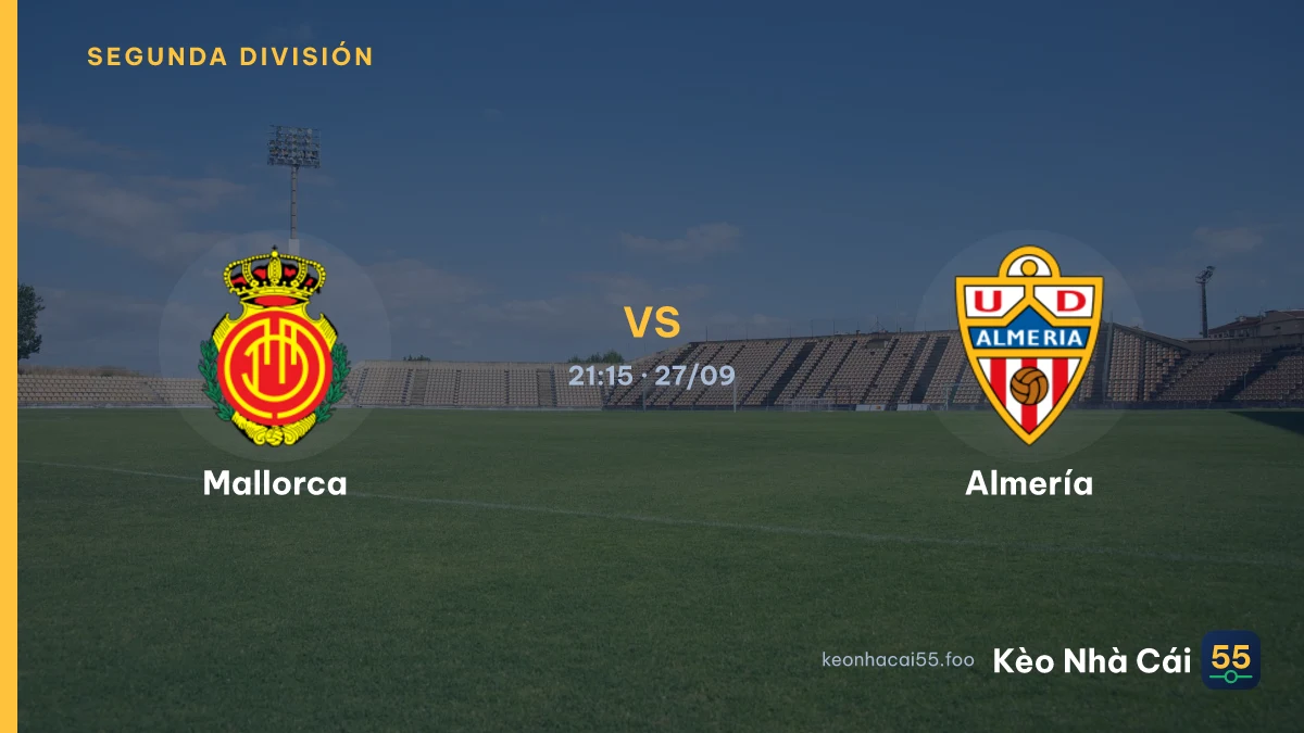 Nhận định Mallorca vs Almería ngày 27/09/2026