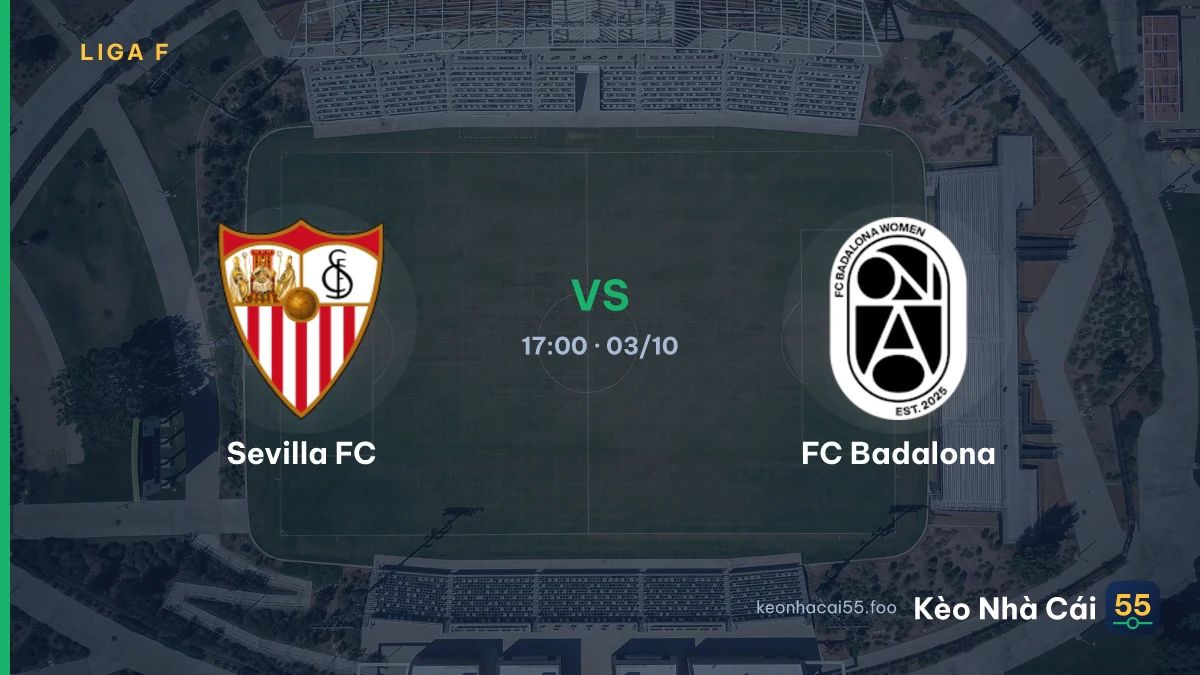 Nhận định Sevilla FC vs FC Badalona ngày 03/10/2026