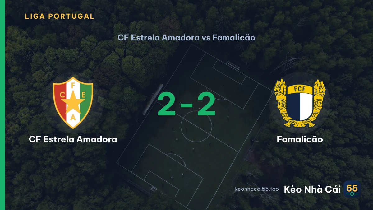 Nhận định CF Estrela Amadora vs Famalicão ngày 05/09/2026