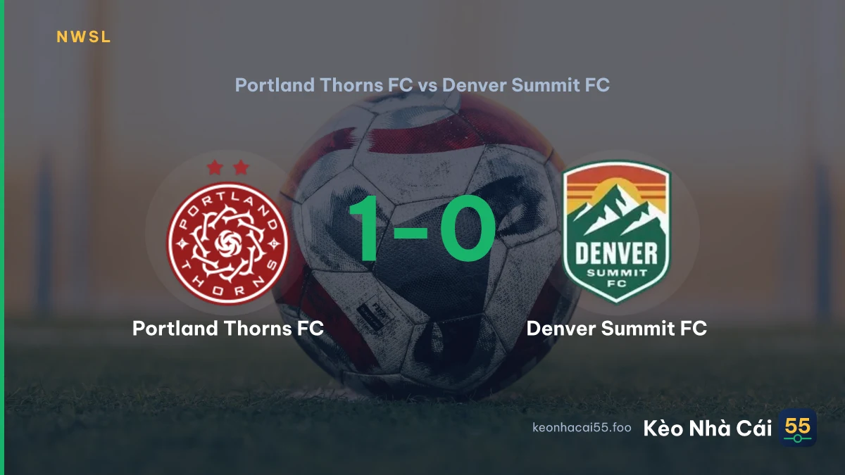 Nhận định Portland Thorns FC vs Denver Summit FC ngày 23/08/2026