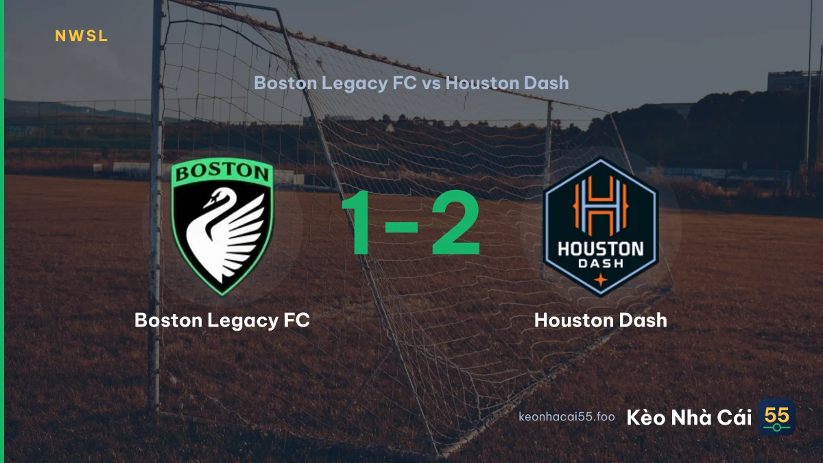 Nhận định Boston Legacy FC vs Houston Dash ngày 21/09/2026