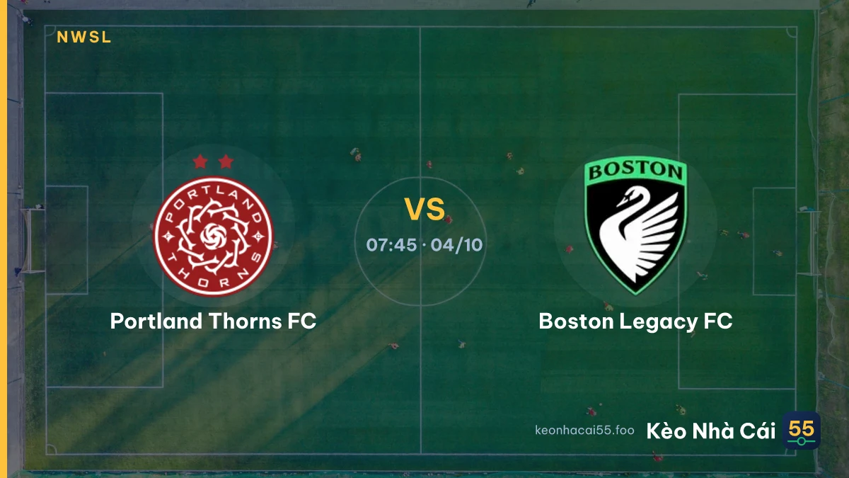 Nhận định Portland Thorns FC vs Boston Legacy FC ngày 04/10/2026