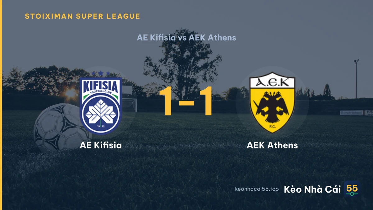 Nhận định AE Kifisia vs AEK Athens ngày 31/08/2026