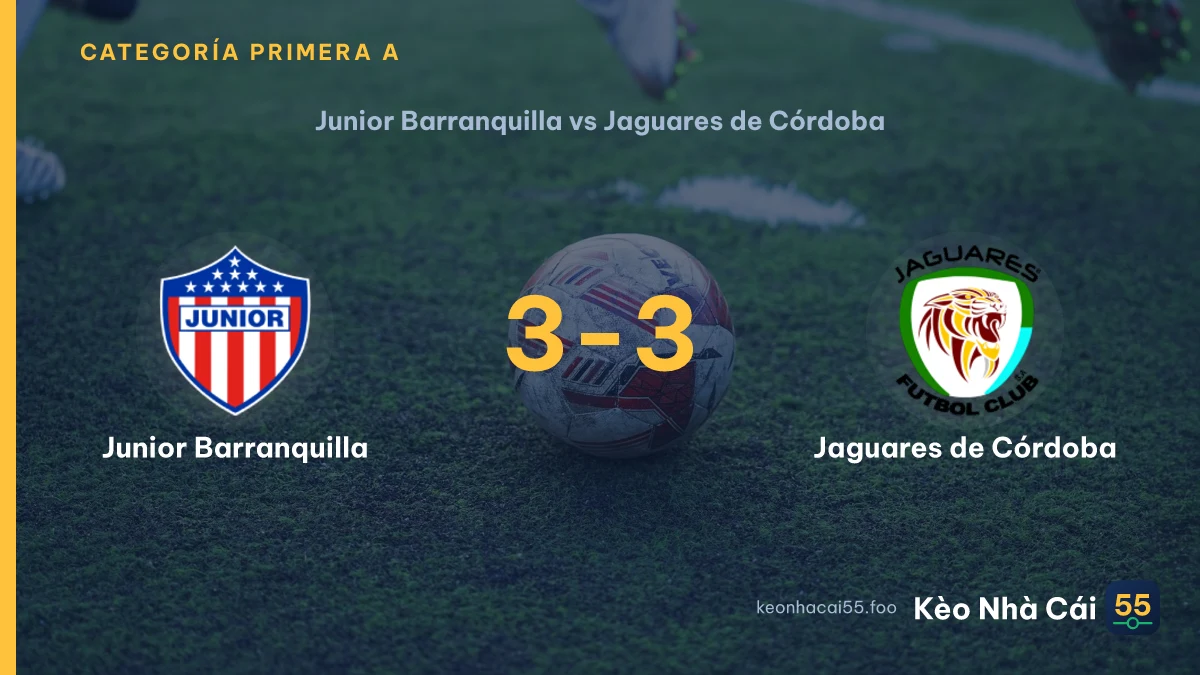 Nhận định Junior Barranquilla vs Jaguares de Córdoba ngày 06/09/2026