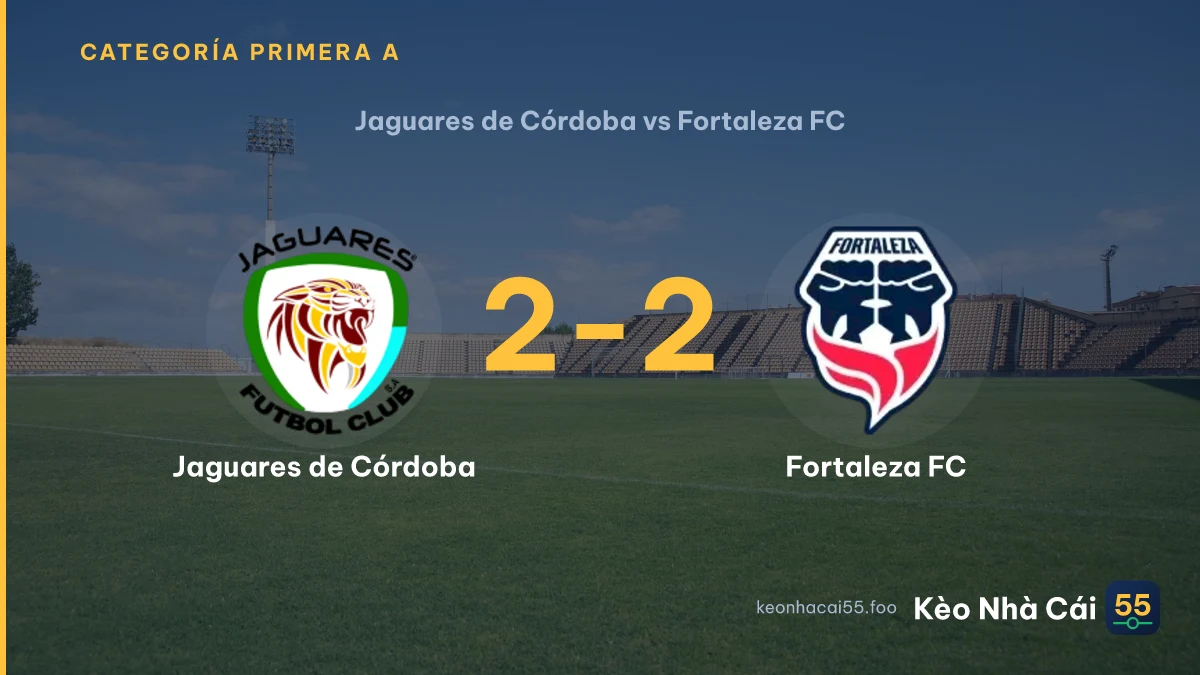 Nhận định Jaguares de Córdoba vs Fortaleza FC ngày 12/09/2026