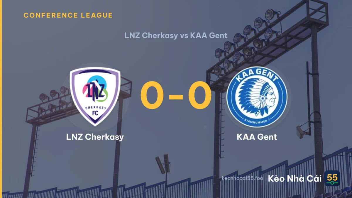 Nhận định LNZ Cherkasy vs KAA Gent ngày 24/07/2026