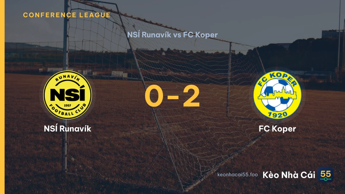 Nhận định NSÍ Runavík vs FC Koper ngày 24/07/2026