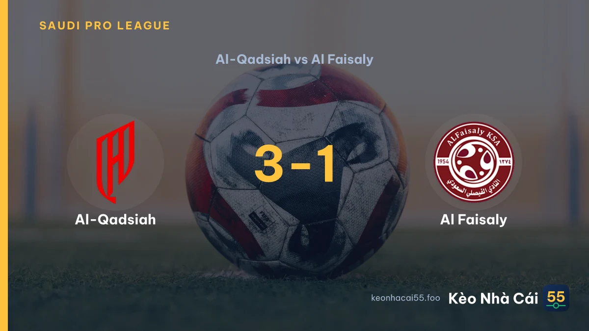 Nhận định Al-Qadsiah vs Al Faisaly ngày 31/08/2026