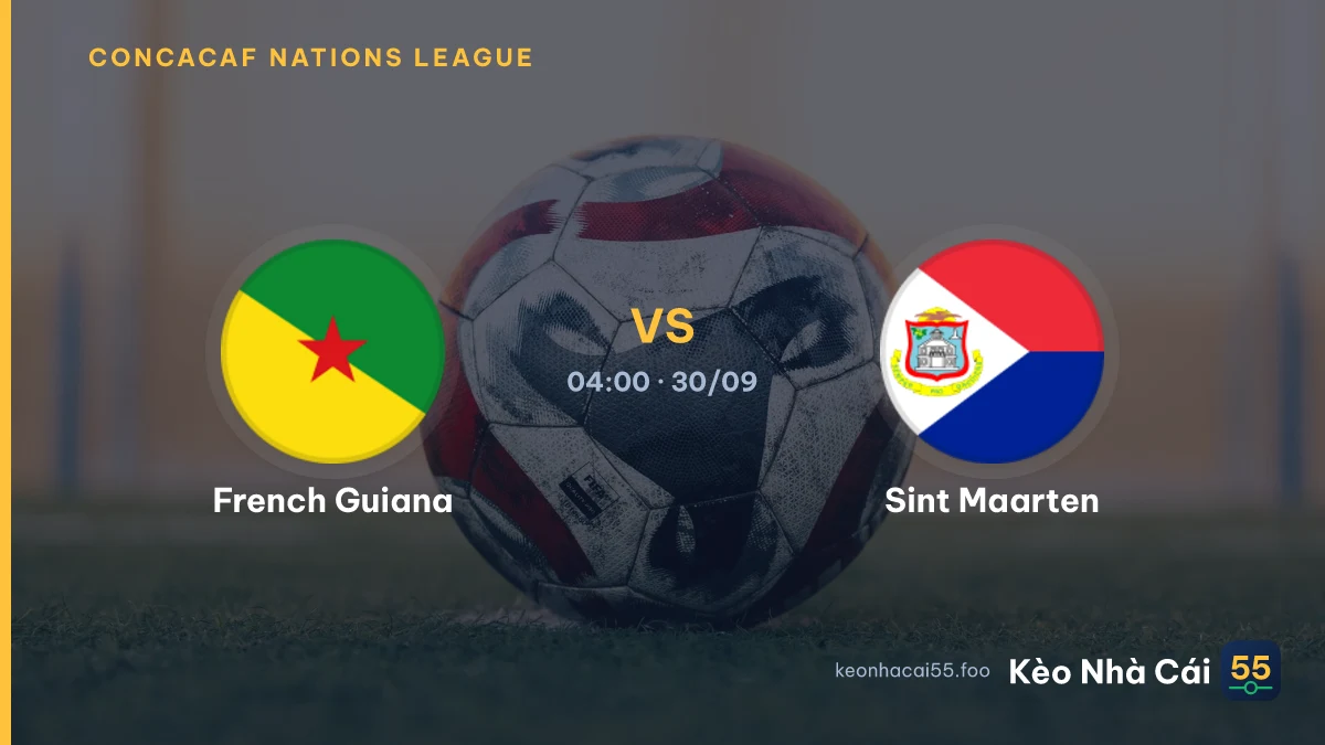 Nhận định French Guiana vs Sint Maarten ngày 30/09/2026