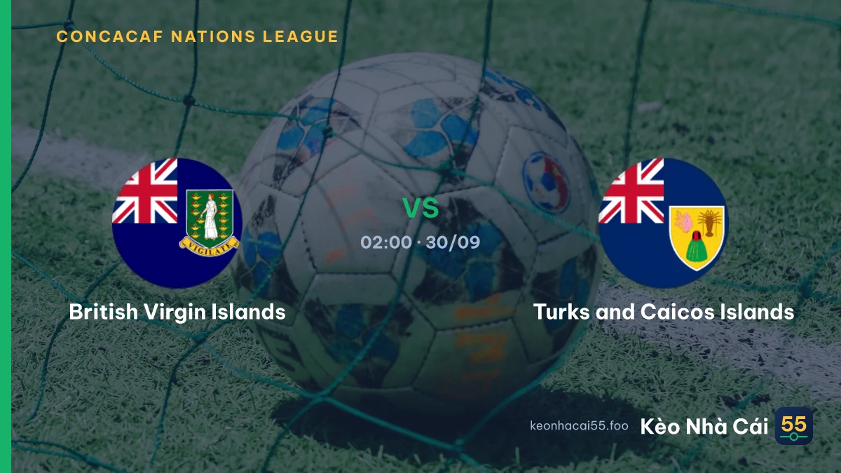 Nhận định British Virgin Islands vs Turks and Caicos Islands ngày 30/09/2026