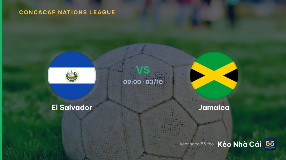 Nhận định El Salvador vs Jamaica ngày 03/10/2026