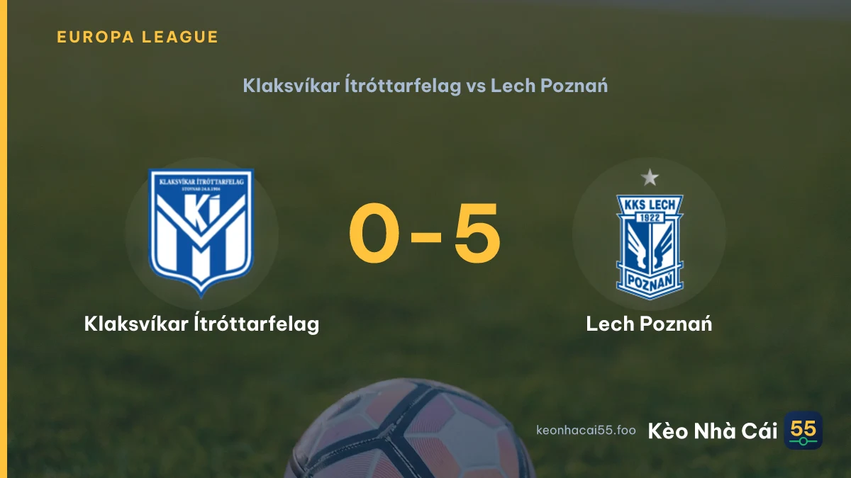 Nhận định Klaksvíkar Ítróttarfelag vs Lech Poznań ngày 15/08/2026