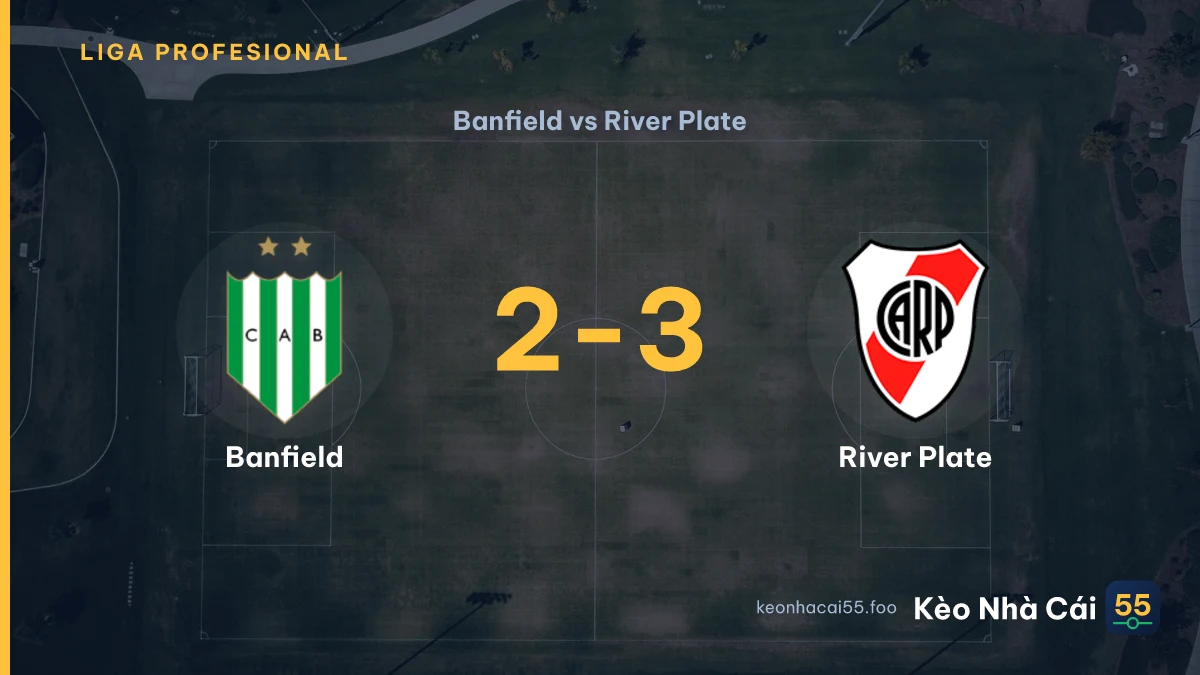 Nhận định Banfield vs River Plate ngày 31/08/2026