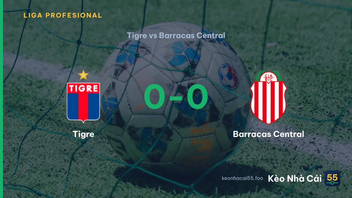 Nhận định Tigre vs Barracas Central ngày 01/09/2026