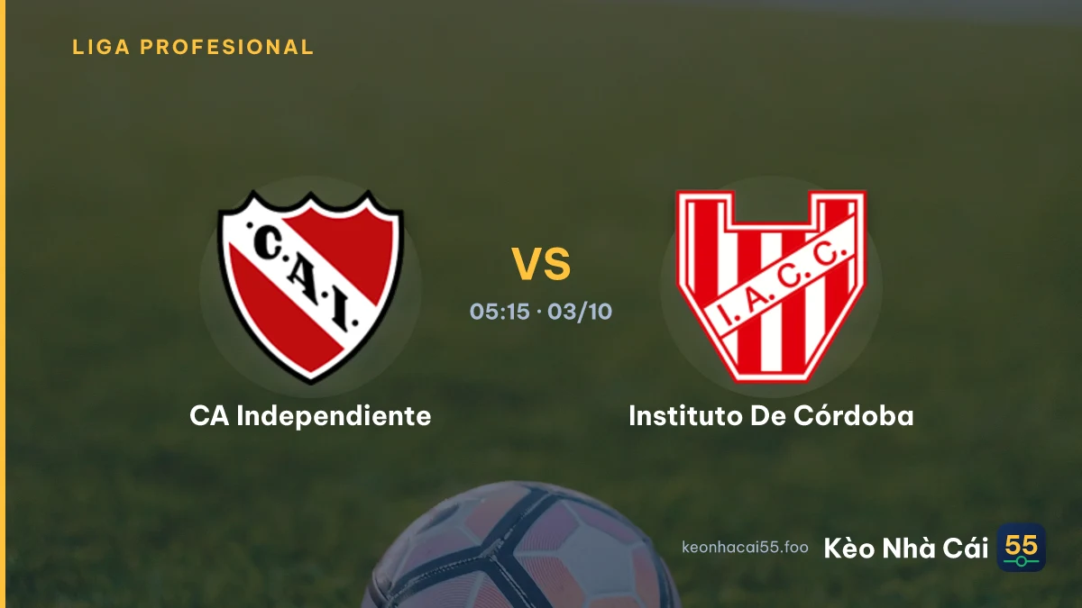 Nhận định CA Independiente vs Instituto De Córdoba ngày 03/10/2026