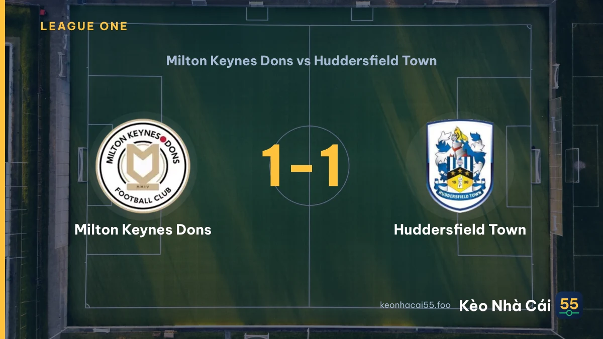 Nhận định Milton Keynes Dons vs Huddersfield Town ngày 22/08/2026