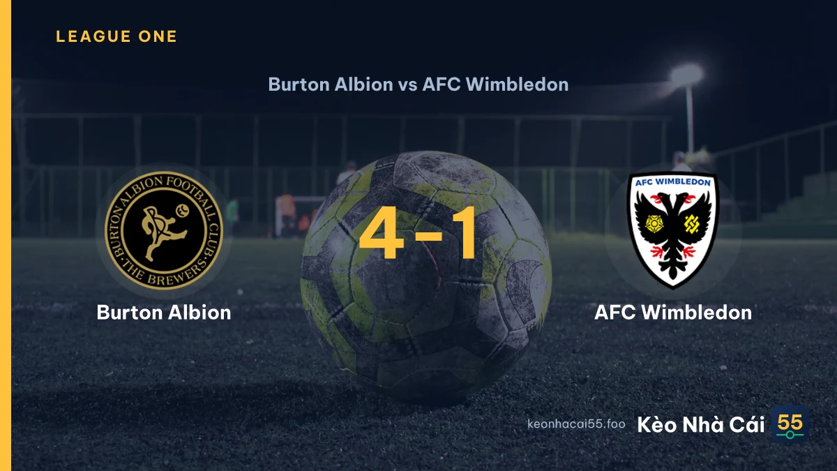 Nhận định Burton Albion vs AFC Wimbledon ngày 03/09/2026