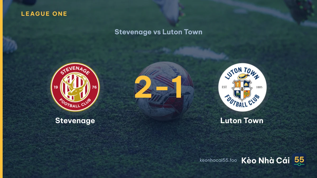 Nhận định Stevenage vs Luton Town ngày 11/09/2026