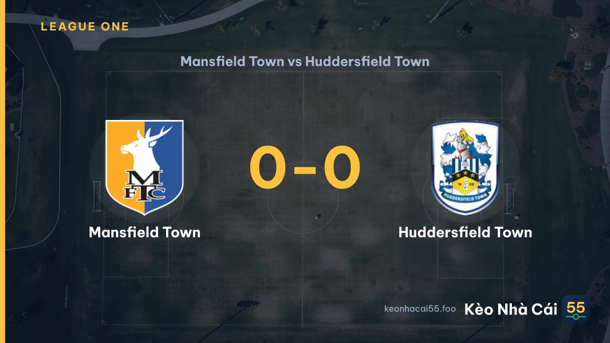 Nhận định Mansfield Town vs Huddersfield Town ngày 12/09/2026