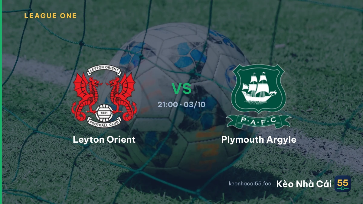 Nhận định Leyton Orient vs Plymouth Argyle ngày 03/10/2026