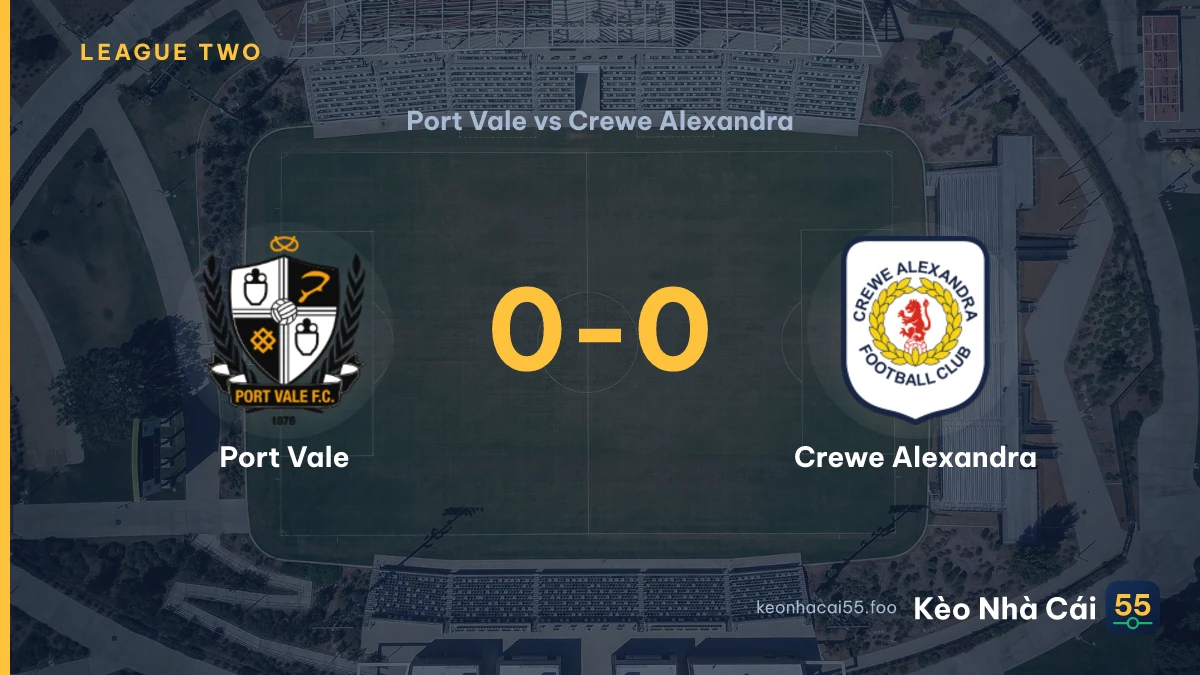 Nhận định Port Vale vs Crewe Alexandra ngày 29/08/2026