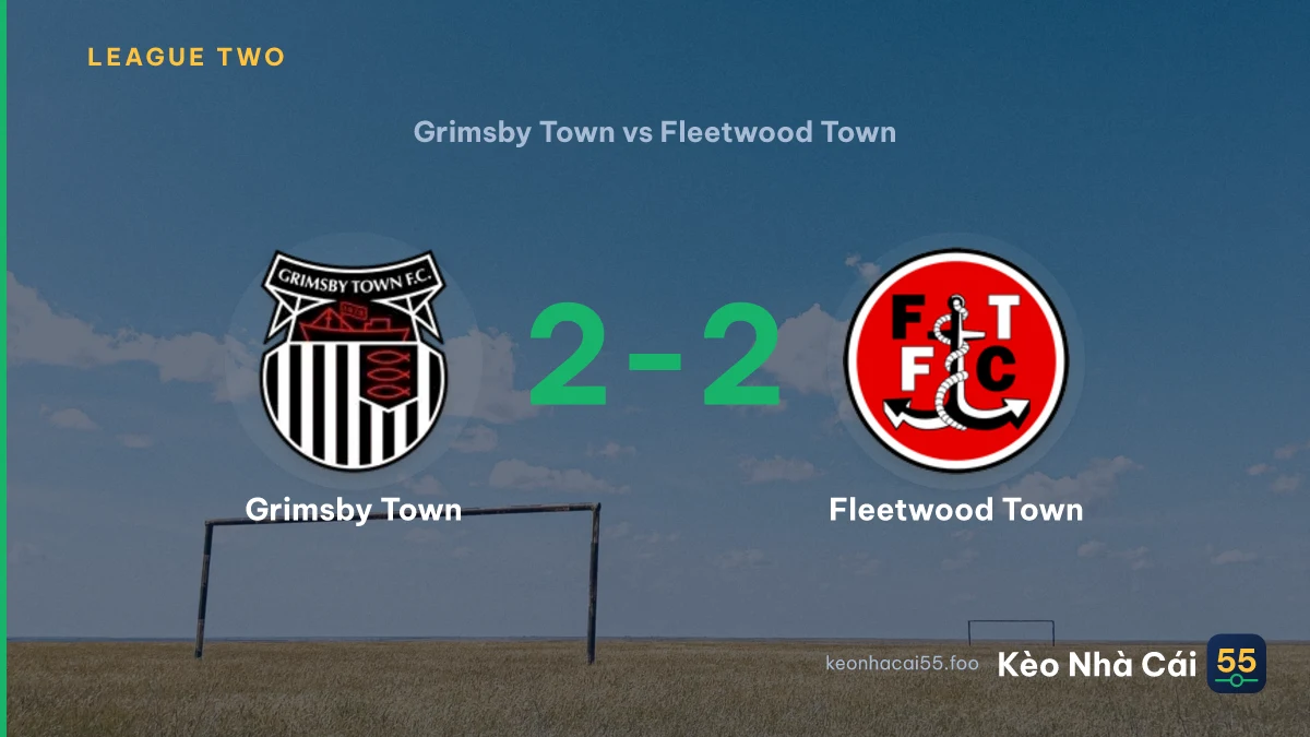 Nhận định Grimsby Town vs Fleetwood Town ngày 29/08/2026