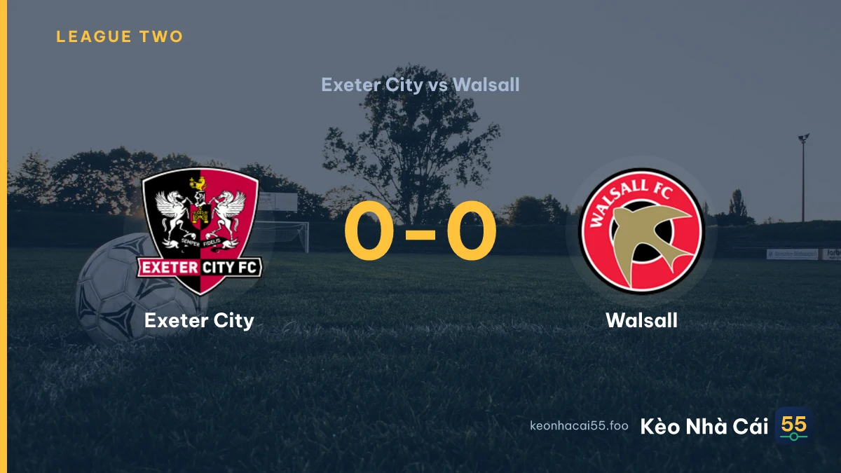Nhận định Exeter City vs Walsall ngày 05/09/2026